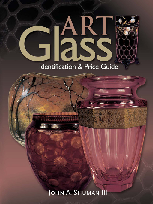 Title details for Art Glass Identification & Price Guide by John Shuman, III - Wait list